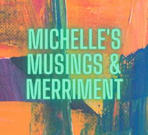 Musings and Merriment with Michelle