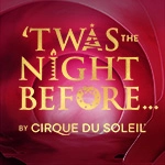 Cirque du Soleil Twas The Night Before