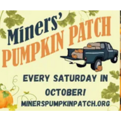 Miners Pumpkin Patch Saturdays in October